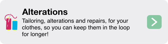 Tailoring, alterations and repairs, for your clothes, so you can keep them in the loop for longer! Tailoring, alterations and repairs, for your clothes, so you can keep them in the loop for longer!