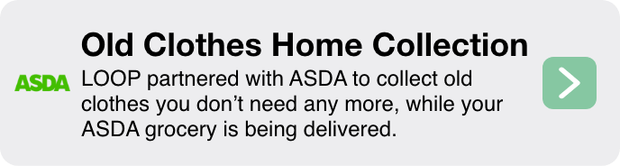 LOOP partnered with ASDA to collect old clothes you don't need any more, while your ASDA grocery is being delivered.